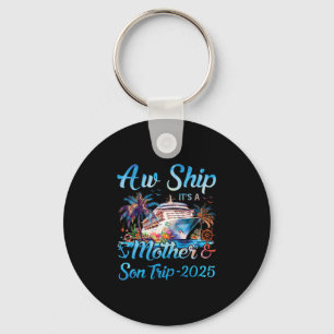 Aw Ship! It's A Mother And Son Trip 2025 Cruise Va Keychain