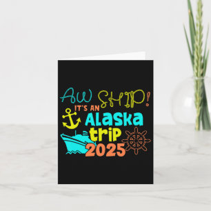 Aw Ship! It's An Alaska Trip 2025 Card