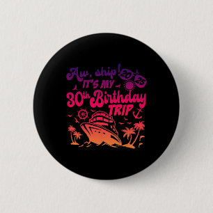 Aw Ship It's My 30th Birthday Cruise 2025 Birthday Button