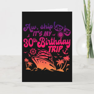 Aw Ship It's My 30th Birthday Cruise 2025 Birthday Card