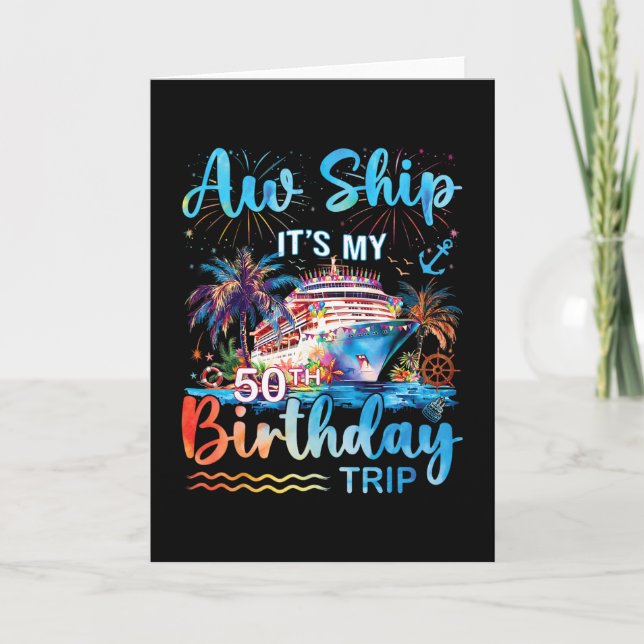 Aw Ship It's My 50th Birthday Cruise Trip Vacation Card (Front)