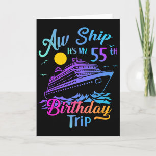 Aw Ship It's My 55th Birthday Trip Cruise Vacation Card