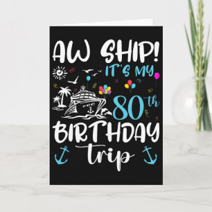 Aw Ship! Its My 80th Birthday Cruise 80 Years Old Card