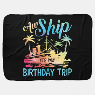 Aw Ship It's My Birthday Trip Baby Blanket
