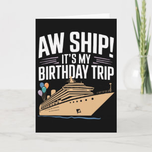 Aw Ship Its My Birthday Trip Card