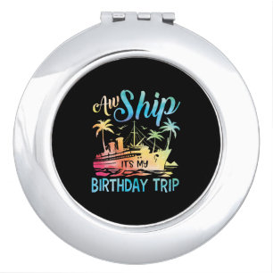 Aw Ship It's My Birthday Trip Compact Mirror