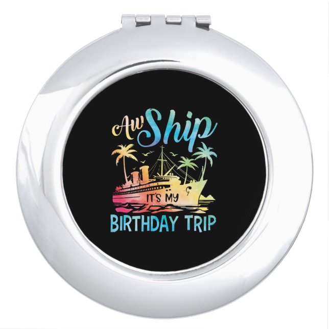 Aw Ship It's My Birthday Trip Compact Mirror (Front)