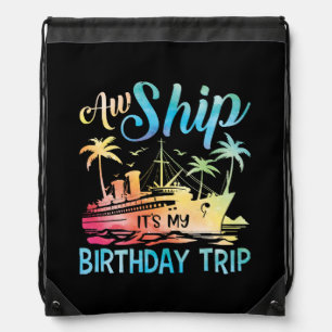 Aw Ship It's My Birthday Trip Drawstring Bag