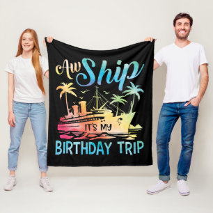 Aw Ship It's My Birthday Trip Fleece Blanket