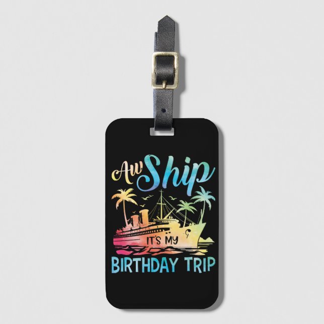 Aw Ship It's My Birthday Trip Luggage Tag (Front Vertical)