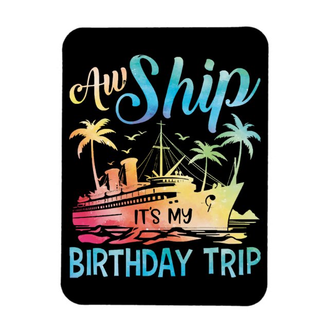 Aw Ship It's My Birthday Trip Magnet (Vertical)