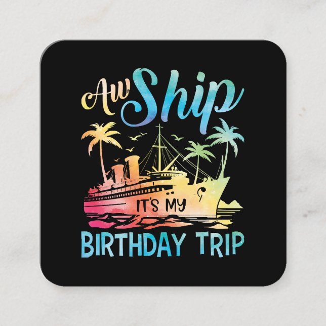Aw Ship It's My Birthday Trip Square Business Card (Front)