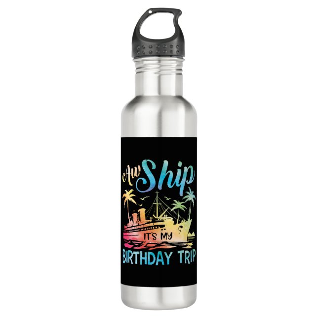 Aw Ship It's My Birthday Trip Stainless Steel Water Bottle (Front)