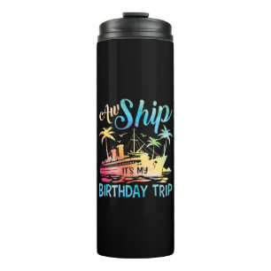 Aw Ship It's My Birthday Trip Thermal Tumbler