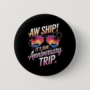 Aw Ship Its Our Anniversary Trip Cruise Couples We Button