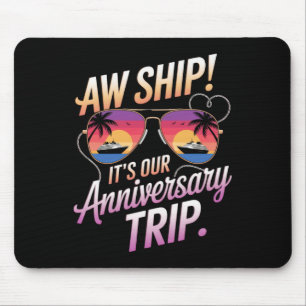 Aw Ship Its Our Anniversary Trip Cruise Couples We Mouse Pad