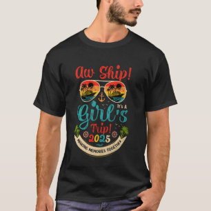 Aw Ship! Itu2019s A Girl's Trip 2025 Friends Beach T-Shirt