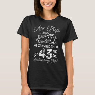 Aw Ship We Crashed Their 43rd Anniversary Or Birth T-Shirt