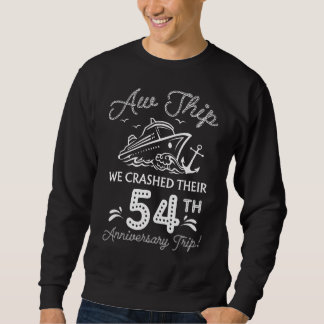 Aw Ship We Crashed Their 54th Anniversary Or Birth Sweatshirt