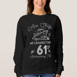 Aw Ship We Crashed Their 61st Anniversary Or Birth Sweatshirt