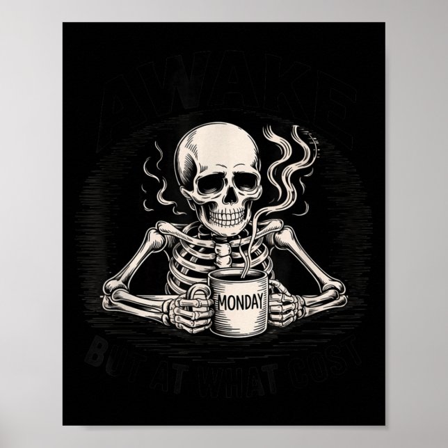 Awake But At What Cost Funny Skeleton Coffee Monda Poster (Front)