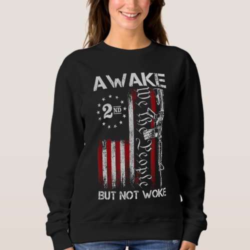 Awake But Not Woke 2nd Amendment Gun Owner Sweatshirt