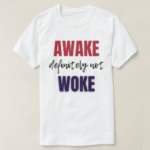 Awake Definitely Not Woke T-Shirt