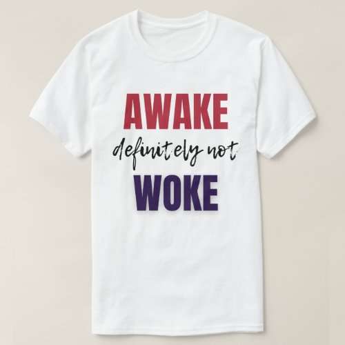 Awake Definitely Not Woke  T_Shirt