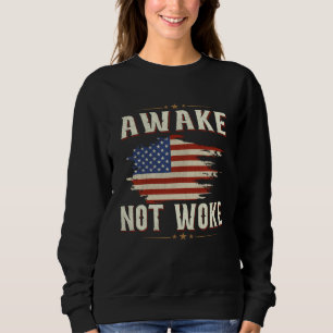 Awake Not Woke American Flags Awake Not Woke Sweatshirt