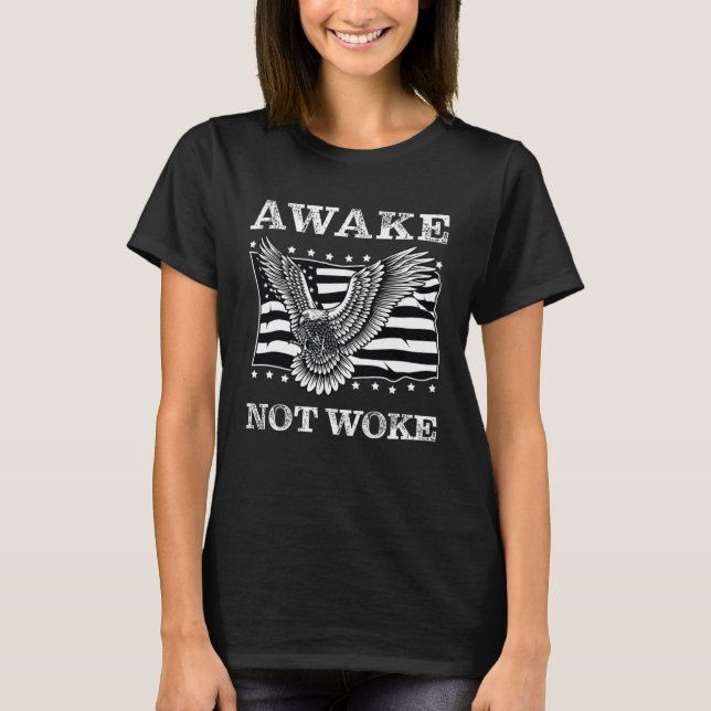 Awake Not Woke Anti Politically Correct PC Cancel  T-Shirt (Front)