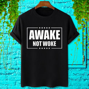 Awake not woke - anti woke liberal censorship T-Shirt