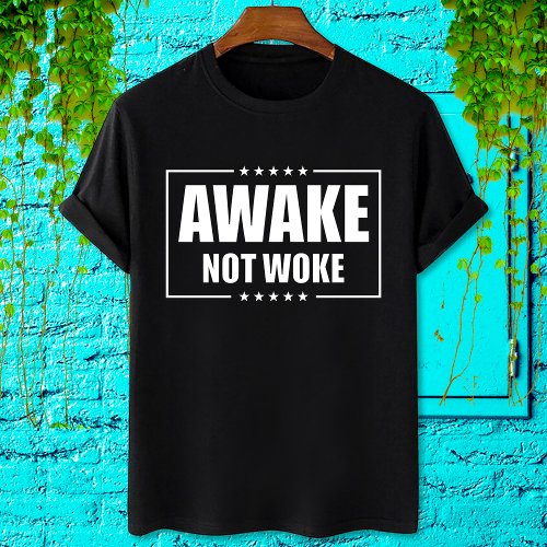 Awake not woke _ anti woke liberal censorship T_Shirt