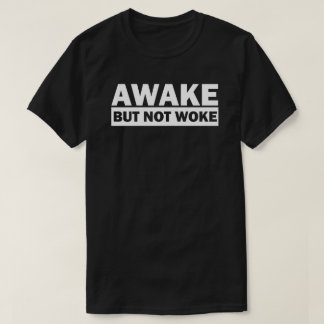 Awake Not Woke | Free Speech T-Shirt