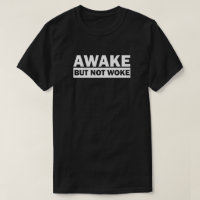 Awake Not Woke | Free Speech T-Shirt