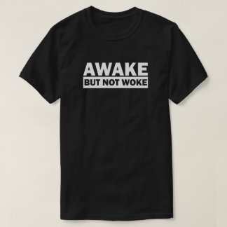 Awake Not Woke | Free Speech T-Shirt