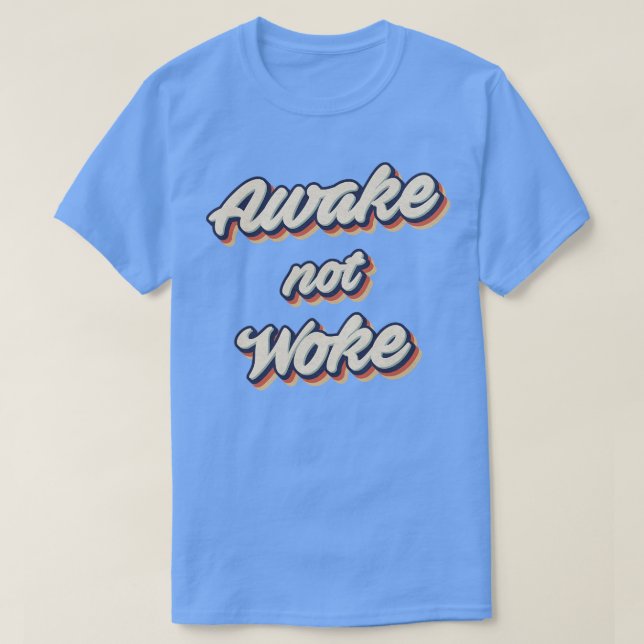 Awake Not Woke T-Shirt (Design Front)
