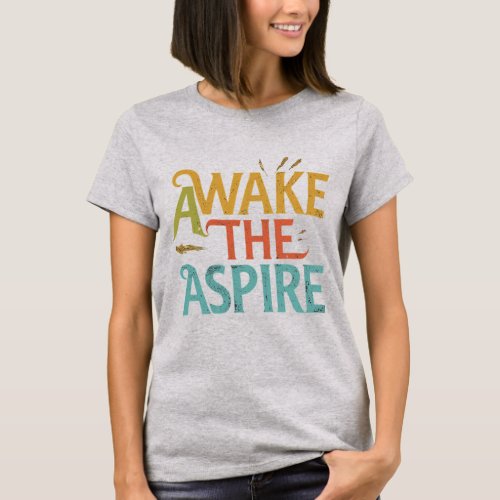 Awake the Aspire T_Shirt