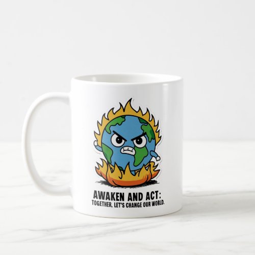 Awaken and act Together lets change our world 6 Coffee Mug