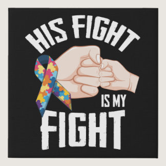 Awareness Autism Mom Dad His Fight Is My Fight Faux Canvas Print
