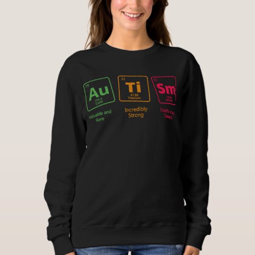 Awareness Autistic Autism Periodic Table Of Elemen Sweatshirt