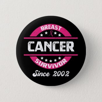Awareness Breast Cancer Survivor Since 2002 Button by ne1512BLVD at Zazzle