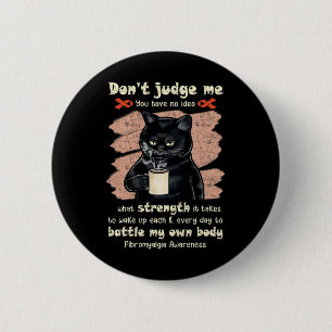 Awareness Don't Judge Me You Have No Idea 1 Button
