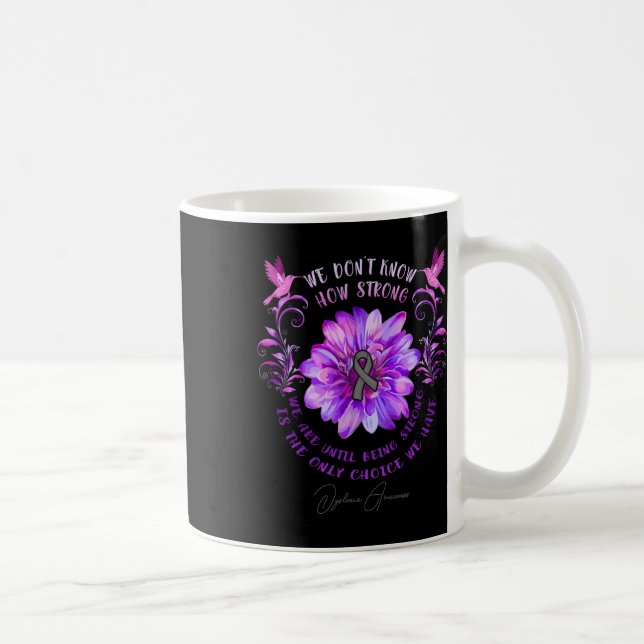 Awareness Flower We Don't Know How Strong We Are  Coffee Mug (Right)