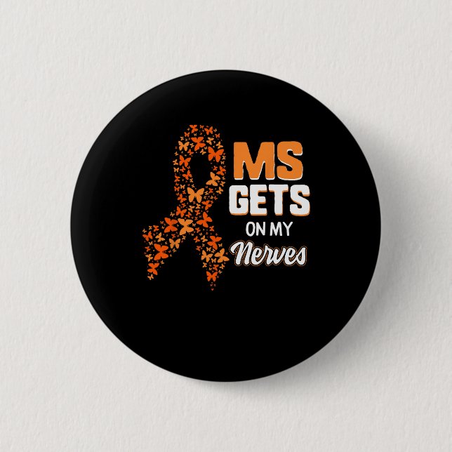 Awareness Gets On My Nerves Multiple Sclerosis Mon Button (Front)