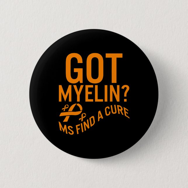 Awareness Got Myelin Find Cure Multiple Sclerosis  Button (Front)