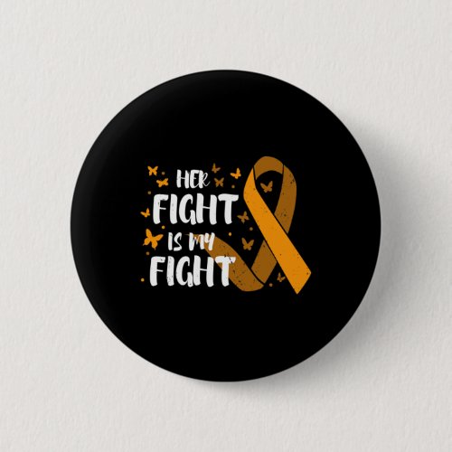 Awareness Her Fight Is My Fight Blood Cancer  Button