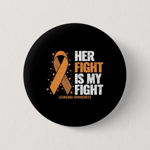 Awareness Her Fight Is My Fight Leukemia  Button