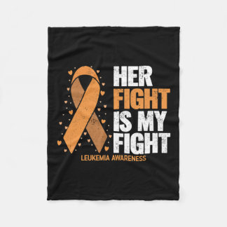 Awareness Her Fight Is My Fight Leukemia  Fleece Blanket