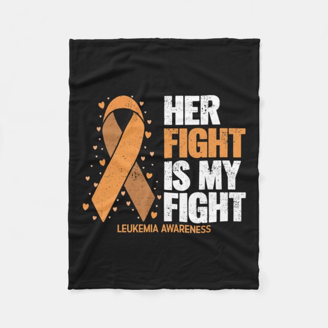 Awareness Her Fight Is My Fight Leukemia  Fleece Blanket (Front)