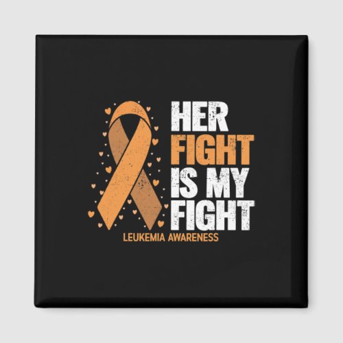 Awareness Her Fight Is My Fight Leukemia  Magnet